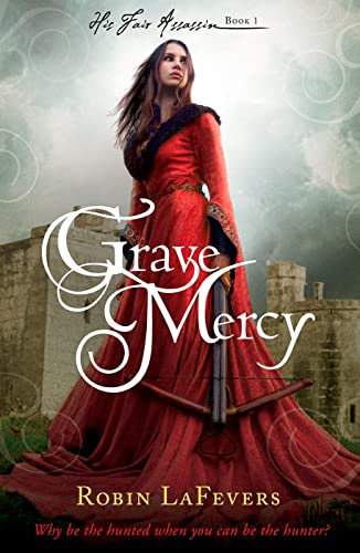 Grave Mercy (His Fair Assassin, #1) Robin&nbsp;LaFevers