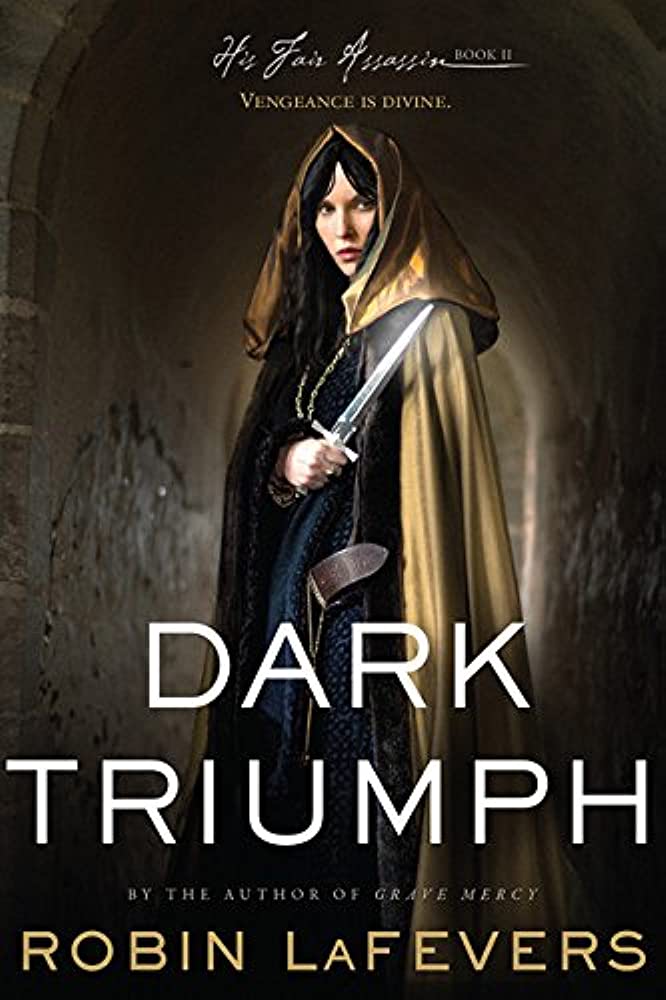 Dark Triumph (His Fair Assassin, #2) Robin&nbsp;LaFevers